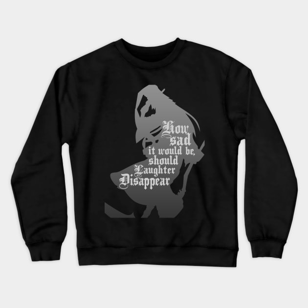 Should Laughter Disappear Crewneck Sweatshirt by DoctorBadguy